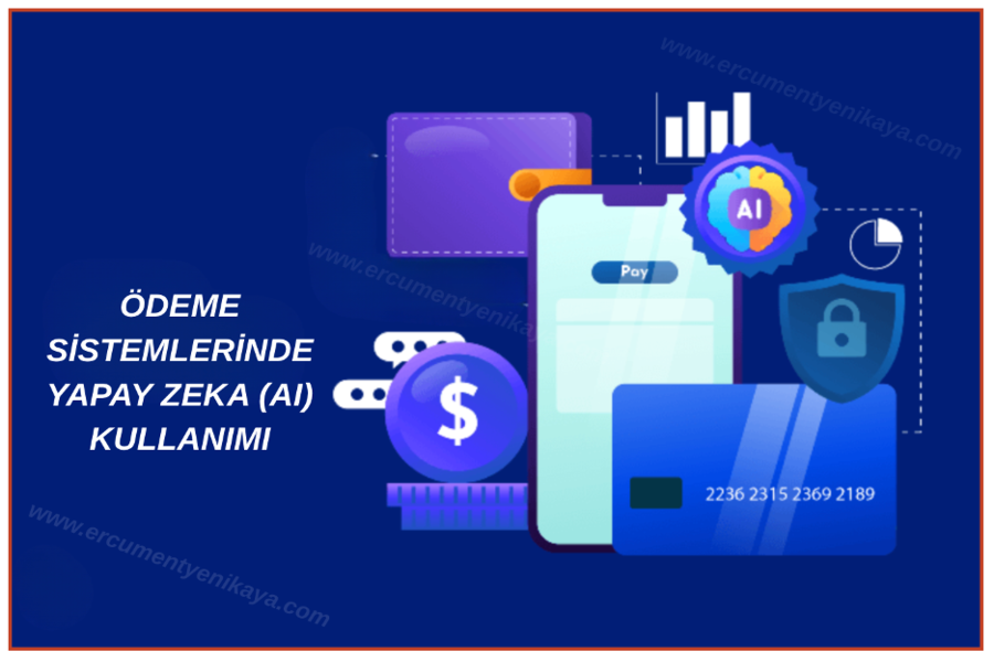 Ödeme Sistemlerinde Yapay Zeka (AI) Kullanımı 